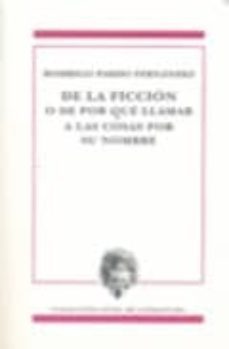 de la ficcion o de por que llamar a las cosas por su nombre-rodrigo pardo fernandez-9788478074853