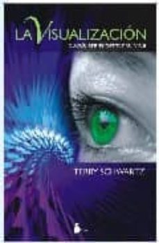 la visualizacion puede transformar tu vida-terry schwartz-9788478085453