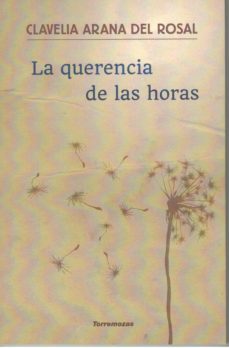 la querencia de las horas-clavelia arana del rosal-9788478396153