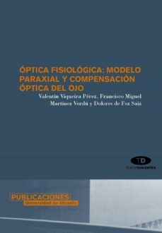 optica fisiologica: modelo paraxial y compensacion optica del ojo-9788479087753