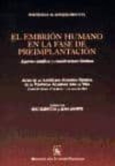 el embrion humano en la fase de preimplantacion: aspectos cientif icos y consideraciones bioeticas-9788479149253
