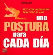 una postura para cada dia: sexo con imaginacion para todo el año-9788479277253