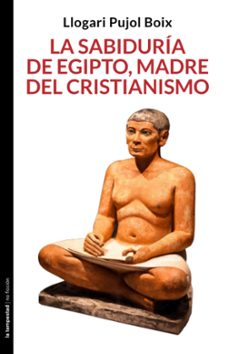 la sabiduria de egipto, madre del cristianismo-llogari pujol boix-9788479482053