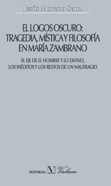 el logos oscuro: tragedia, mistica y filosofia en maria zambrano-9788479624453