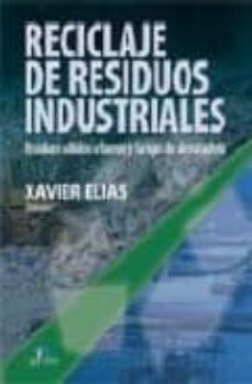 reciclaje de residuos industriales: residuos solidos urbanos y fa ngos de depuradora-xavier elias castells-9788479788353