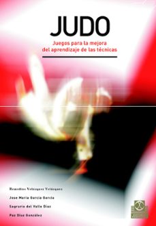 judo: juegos para la mejora del aprendizaje de las tecnicas-jose manuel garcia garcia-9788480198653