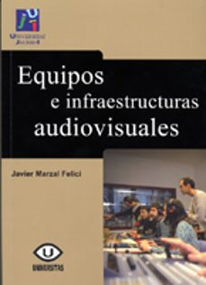 equipos e infraestructuras audiovisuales-jose javier marzal felici-9788480216753