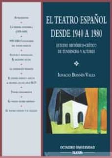 el teatro español desde 1940 a 1980: estudio historic-critico de tendencias y autores-9788480633253