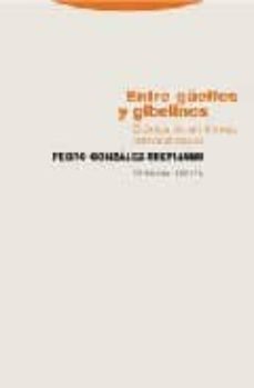 entre guelfos y gibelinos-pedro jose gonzalez trevijano-9788481649253