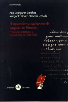 el aprendizaje autonomo de lenguas en tandem. principios, estrate gias y experiencias de integracion-ana ojanguren sanchez-margarita blanco holscher-9788483175453
