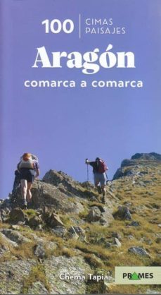 100 cimas y paisajes de aragon comarca a comarca-chema tapia-9788483218853