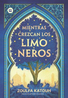 mientras crezcan los limoneros-zoulfa katouh-9788483438053