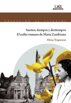 sueños, tiempos y destiempos. el exilio de maria zambrano-9788483446553