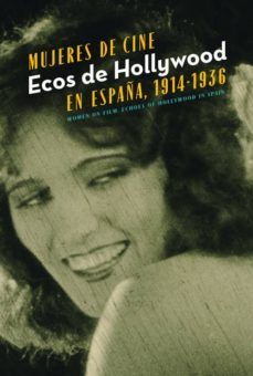 mujeres del cine: ecos de hollywood (ed. bilingue ingles - español)-eugenio fontaneda-guillermo balmori-9788483471753