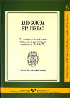 jaungoicoa eta foruac. el carlismo vasconavarro frente a la democ racia española (1868-1872)-9788483731253