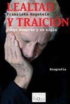 lealtad y traicion: jorge semprum y su siglo-franziska augstein-9788483832653