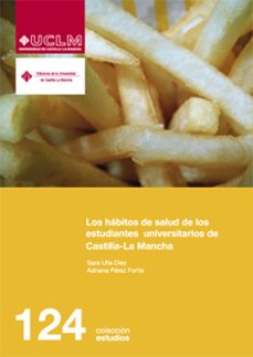 los habitos de la salud de los estudiantes universitarios de cast illa-la mancha-sara ulla diez-adriana perez fortis-9788484276753