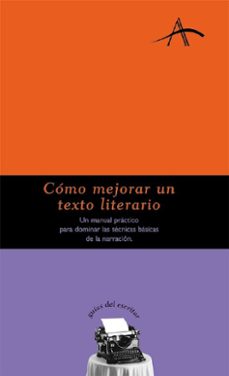 como mejorar un texto literario: un manual practico para dominar las tecnicas basicas de la narracion-lola sabarich-felipe dintel-9788484281153