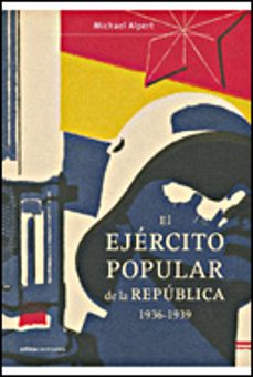 el ejercito popular de la republica, 1936-1939-michael alpert-9788484329053
