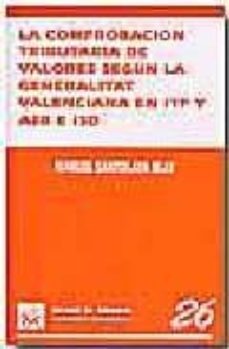 la comprobacion tributaria de valores segun la generalitat valenc iana en itp y ajd e isd (estudio adaptado a la ley 58/2003, de 17 de diciembre, general tributaria)-9788484562153