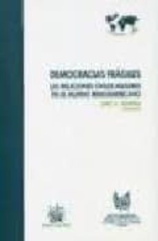 democracias fragiles: las relaciones civiles-militares en el mund o iberoamericano-jose a. (comp.) olmeda-9788484563853