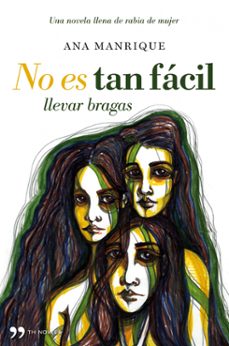 no es tan facil llevar bragas: una novela llena de rabia de mujer-9788484608653