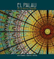 el palau de la musica catalana(ed. en catalan-español-ingles)-9788484780953