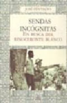 sendas incognitas: en busca del rinoceronte blanco-jose fenykovi-9788485707553