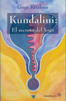 kundalini: el secreto del yoga-gopi krishna-9788487476853