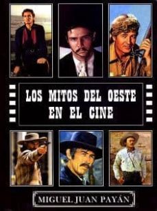 los mitos del oeste en el cine-miguel juan payan-9788487754753