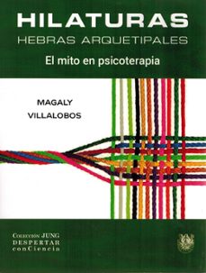 hilaturas. hebras arquetipales. el mito en psicoterapia-magaly villalobos-9788488540553