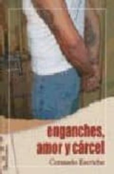 enganches: amor y carcel-consuelo escriche-9788489212053