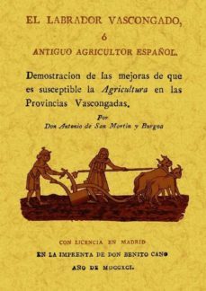 el labrador vascongado o antiguo agricultor español (ed. facsimil )-antonio san martin y burgoa-9788490011553
