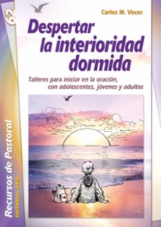 despertar la interioridad dormida-carlos martinez voces-9788490231753