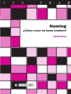 naming. ¿cómo crear un buen nombre? (ebook)-xavier grau-9788490291153