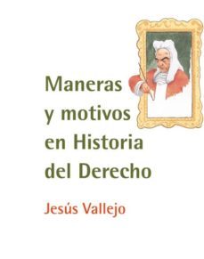 maneras y motivos en historia del derecho-9788490317853