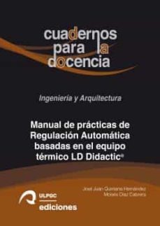 manual de practicas de regulacion automatica basadas en el equipo termico ld didactic-jose juan quintana hernandez-moises dias cabrera-9788490424353