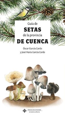guia de las setas de la provincia de cuenca-oscar garcia cardo-jose maria garcia cardo-9788490443453