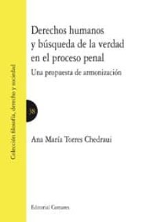 derechos humanos y busqueda de la verdad en el proceso penal: una propuesta de armonizacion-ana maria torres chedrauy-9788490453353