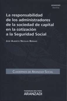 responsabilidad de los administradores de la sociedad de capital en la cotizacion a la seguridad social-jose alberto nicolas bernad-9788490592953