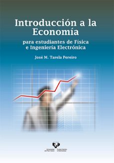 introduccion a la economia para estudiantes de fisica e ingenieria electronica-jose manuel tarela pereiro-9788490822753
