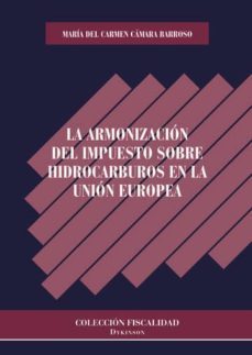 la armonizacion del impuesto sobre hidrocarburos en la union europea (ebook)-maria del carmen camara barroso-9788490851753