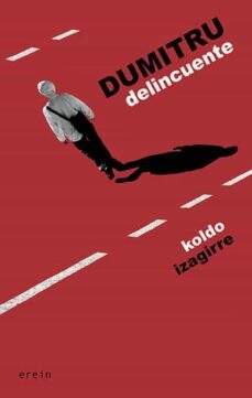 dumitru delincuente-koldo izagirre-9788491091653