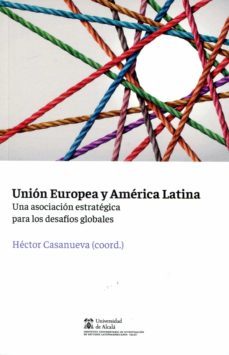 union europea y america latina. una asociacion estrategica para los desafios gobales (ebook)-casanueva hector-9788491238553