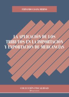 la aplicacion de los tributos en la importacion y exportacion de mercancias. (ebook)-9788491483953