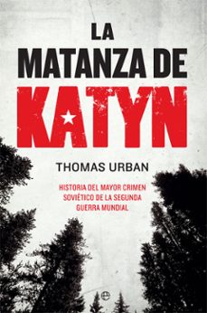 la matanza de katyn. historia del mayor crimen sovietico de la se gunda guerra mundial-9788491647553