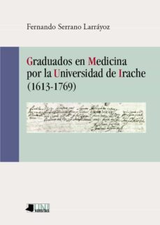 graduados en medicina por la universidad de irache (1613-1769)-fernando serrano layoz-9788491721253