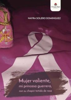 mujer valiente, mi princesa  guerrera, con su chapiri teñido de rosa (ebook)-nayra solero dominguez-9788491755753