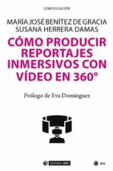 como producir reportajes inmersivos con video en 360º-maria jose benitez de gracia-susana herrera damas-9788491807353