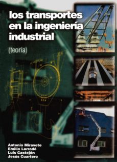 los transportes en la ingenieria industrial: teoria-antonio miravete de marco-emilio larrode pellicer-9788492134953
